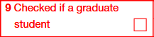 Box 9: Check if a Graduate Student