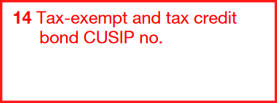 Box 14: Tax-Exempt and Tax Credit Bond CUSIP No.