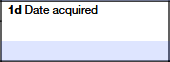 Box 1d – Date Acquired