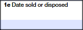 Box 1e – Date Sold or disposed