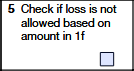 Box 5 – Check if Loss Is Not Allowed