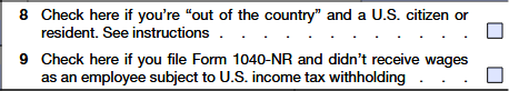2025 Form 4868 – Line 8 and 9: Check the applicable boxes if you are in an “Out of the country”