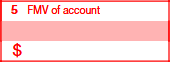 Box 5: FMV of Account