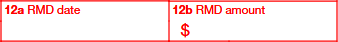 Box 12a& 12b: RMD Info