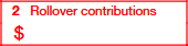 Box 2: Rollover Contributions