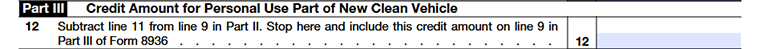 Schedule A (Form 8936) Part III - Credit Amount for Personal Use Part of New Clean Vehicle Line 12