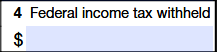 Box 4: Federal Income tax withheld